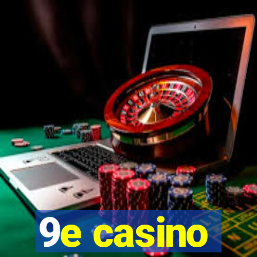 9e casino